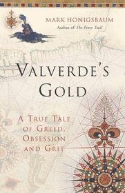 Valverde's Gold: A True Tale of Greed, Obsession and Grit