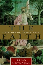 The Faith : A History of Christianity