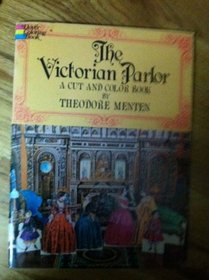 The Victorian Parlor: A Cut and Color Book