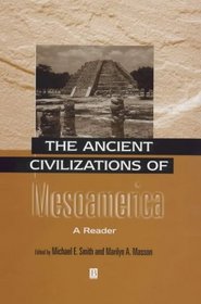 The Ancient Civilizations of Mesoamerica: A Reader (Reader)