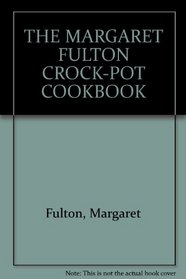 THE MARGARET FULTON CROCK-POT COOKBOOK