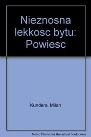 Nieznosna lekkosc bytu: Powiesc