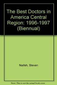 The Best Doctors in America Central Region: 1996-1997 (Biennual)