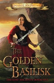 The Golden Basilisk (The Lost Ancients) (Volume 5)