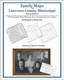 Family Maps of Lawrence County, Mississippi, Deluxe Edition