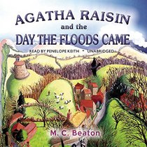 Agatha Raisin and the Day the Floods Came  (Agatha Raisin Mysteries, Book 12) (Agatha Raisin Mysteries (Audio))