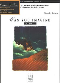 Can You Imagine, Book 1 - An Artistic Early Intermediate Collection for Solo Piano