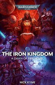 The Iron Kingdom (5) (Warhammer 40,000: Dawn of Fire)
