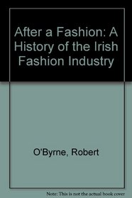 After a Fashion: A History of the Irish Fashion Industry
