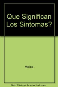 Que Significan Los Sintomas? (Spanish Edition)