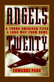 Angels Twenty: A Young American Flier a Long Way from Home