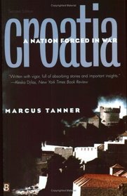 Croatia: A Nation Forged in War (Second Edition)