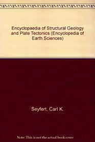 The Encyclopedia of Structural Geology and Plate Tectonics (Encyclopedia of Earth Sciences, Vol 10)