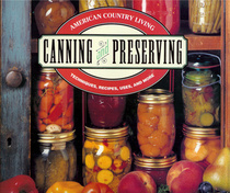 Canning & Preserving: Techniques, Recipes & More