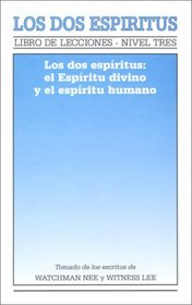 Los Dos Espiritus: Los DOS Espiritus: El Espiritu Divino y el Espiritu Humano = Two Spirits--The Divine Spirit and the Human Spirit (Libro de Lecciones) (Spanish Edition)