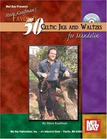 Mel Bay presents Kaufman's Favorite 50 Celtic Jigs and Waltzes for Mandolin