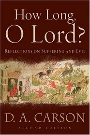 How Long, O Lord?: Reflections on Suffering and Evil