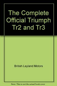 The Complete Official Triumph Tr 2 and Tr3: 1953-1961