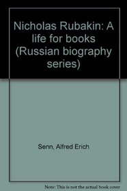 Nicholas Rubakin: A Life for Books (Russian Biography Series)