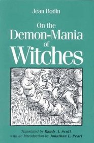 On the demon-mania of witches (Renaissance and Reformation texts in translation)