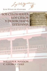 LOS CELOS HASTA LOS CIELOS Y DESDICHADA ESTEFANIA (Juan De La Cuest-Hispanic Monographs) (Spanish Edition)
