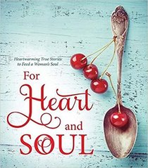 For Heart and Soul: Heartwarming Stories to Feed a Woman's Soul
