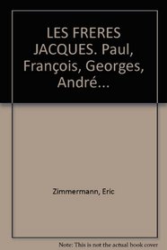 Les Frres Jacques : Paul, Franois, Georges, Andr