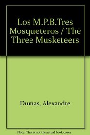 Los M.P.B.Tres Mosqueteros / The Three Musketeers: Null (Spanish Edition)