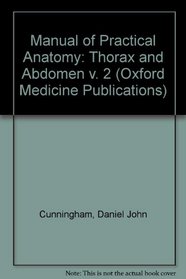 Cunningham's Manual of Practical Anatomy, Vol 2 - Thorax and Abdomen, Fourteenth Edition (Oxford Medicine Publications) (v. 2)