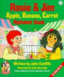 Rosie and Jim: Apple, Banana, Carrot Alphabet Book (Rosie & Jim - activity books)