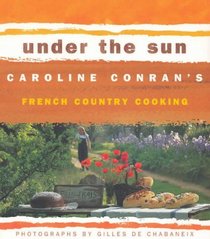 Under the Sun: Caroline Conran's French Country Cooking