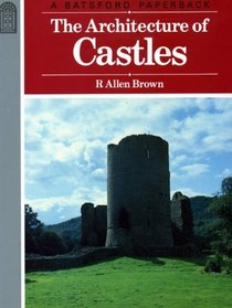 The Architecture of Castles: A Visual Guide (Architectural history paperbacks)