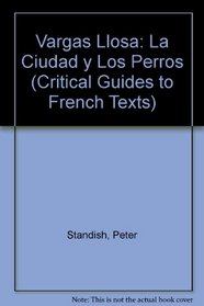 Vargas Llosa: La Ciudad y Los Perros (Critical Guides to French Texts)