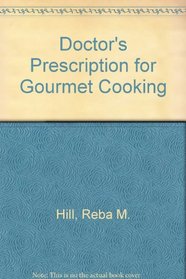 Doctor's Prescription for Gourmet Cooking