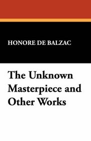 The Unknown Masterpiece and Other Works