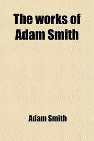 The works of Adam Smith