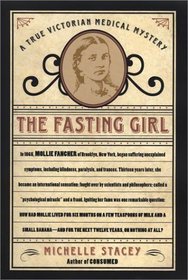 The Fasting Girl : A True Victorian Medical Mystery