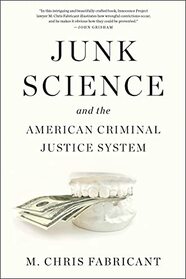 Junk Science and the American Criminal Justice System