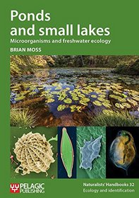 Ponds and Small Lakes: Microorganisms and Freshwater Ecology (Naturalists Handbooks)