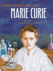 Marie Curie (What Would You Ask...?)