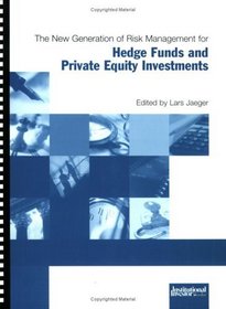 The New Generation of Risk Management for Hedge Funds and Private Equity Investments