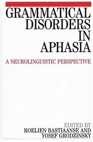 Grammatical Disorders in Aphasia: A Neurolinguistic Perspective