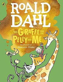 Giraffe and the pelly and me, the