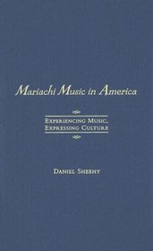 Mariachi Music in America: Experiencing Music, Expressing Culture (Global Music)