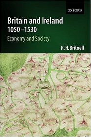 Britain and Ireland 1050-1530: Economy and Society (Economic and Social History of Britain)
