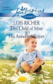 This Child of Mine & His Answered Prayer (Love Inspired Classics, No 49)