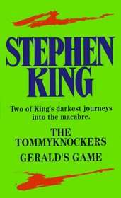 Stephen King: Two of King's Darkest Journeys into the Macabre : The Tommyknockers/Gerald's Game
