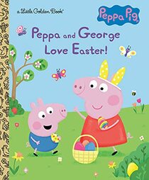 Peppa and George Love Easter! (Peppa Pig) (Little Golden Book)