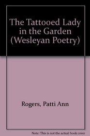 The Tattooed Lady in the Garden (Wesleyan Poetry)
