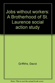 Jobs without workers: A Brotherhood of St. Laurence social action study